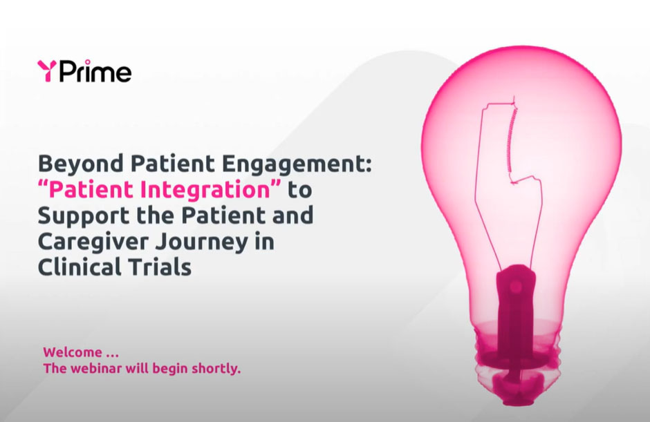 Beyond Patient Engagement: "Patient Integration" to Support the Patient and Caregiver Journey in Clinical Trials